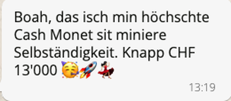 WhatsApp-Nachricht von Raphaela: Boah, das isch min höchschte Cash Monet sit miniere Selbständigkeit. Knapp CHF 13'000